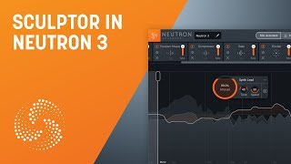 How to Use Sculptor in Neutron 3 | iZotope