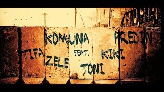 KOMUNA feat.Kiki,Tifa,Zele,Toni i Predin " KAD PADNU MOSTOVI"( Official Music Video)
