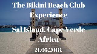 The Bikini Beach Club Experience 2018 Sal, Cape Verde By Sony A7III | 21.05.2018.