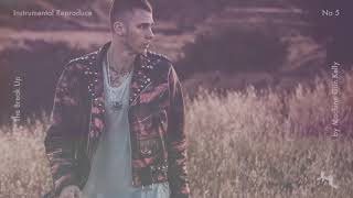 Machine Gun Kelly - The Break Up Instrumental [j nilly]