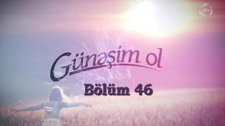 Günəşim ol (46-cı bölüm)