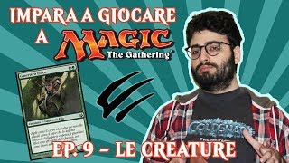 IMPARA A GIOCARE A MAGIC (EP. 9) - LE CREATURE
