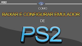PCSX2 - Como baixar e configurar Emulador de PS2
