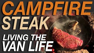 Campfire Steak - Living The Van Life