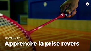 Apprendre à utiliser la prise revers | Badminton