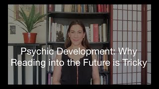 Psychic Development: Why Reading into the Future is Tricky