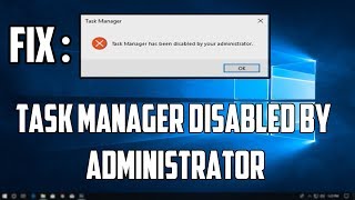 How To Fix "Task Manager has been disabled by your administrator"