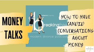 Money Talks How to Have Candid Conversations About Money Divorce Podcast #166
