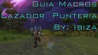 Macros - Guia Cazador punteria 80 PvP 3.3.5a - By: Ibiza