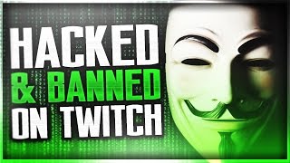 I GOT HACKED & BANNED ON TWITCH!!