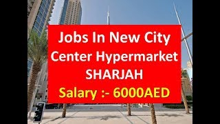 Jobs In New City Center Hypermarket SHARJAH | Free Jobs In Dubai |