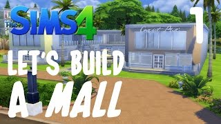 The Sims 4 | Let's Build A Mall: Part 1