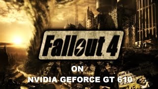Fallout 4 on Geforce GT 610