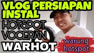 PERSIAPAN PASANG HOTSPOT VOCERAN (VLOG)
