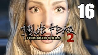 True Fear: Forsaken Souls Part 2 [16] Let's Play Walkthrough - Ep. 16