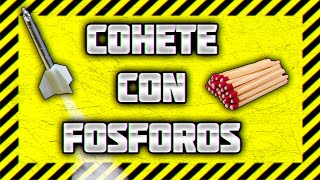 COMO HACER UN COHETE CON CERILLAS O FÓSFOROS