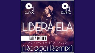 Libera Ela - Reggae Remix - Raffa Torres - DJKCassiano