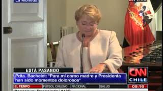 Michelle Bachelet: "Como madre y Presidenta han sido momentos dolorosos"