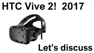 Vive 2 and next gen VR HMD for 2017 Discussion