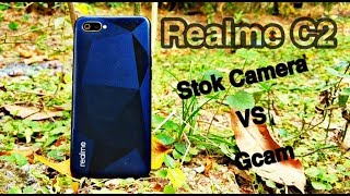 Realme C2 Stok camera vs Gcam