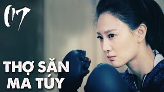 THỢ SĂN MA TÚY | TẬP 07 | Phim Hành Động, Phim Trinh Thám TQ