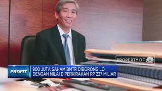 Lo Kheng Hong Borong 900 Juta Saham BMTR, Diperkirakan Rp 227 Miliar