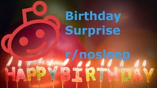 "Birthday Surprise" - CreepyPasta from r/nosleep by u/Patrick_M_McGinley