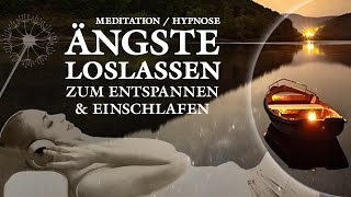 Geführte Meditation - Ängste überwinden und Loslassen
