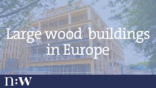 Large Wood Buildings in Europe