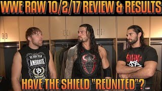 WWE Raw 10/2/17 Full Show Review & Results: HAVE THE SHIELD REUNITED? KALISTO CONFRONTS ENZO AMORE
