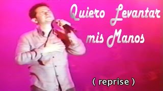 Quiero Levantar mis Manos ( reprise ) - Danilo Montero (acordes)