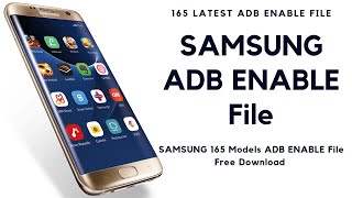 SAMSUNG ADB FILES LATEST UPDATED 2019 Samsung 165 Latest Model ADB Enable File Free Download