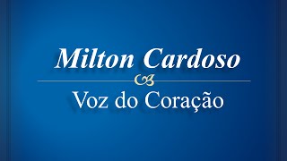 Milton Cardoso - Voz do coração
