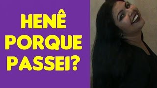 Porque Resolvi Passar Henê? - Por Priscila Soares