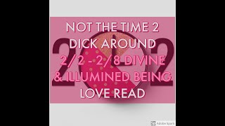 NOT THE TIME TO DICK AROUND  DIVINE BEINGS ARE BEING CALLED TO TASK & 3D UNION | 2/2 - 2/8 LOVE READ