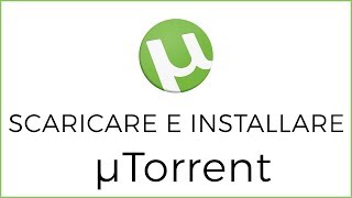 Come Scaricare ed Installare uTorrent Gratis in Italiano