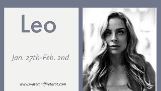 Leo:  Jan. 27th-Feb. 2nd  "THE EX IS WAITING ON YOU TO MAKE A DECISION."