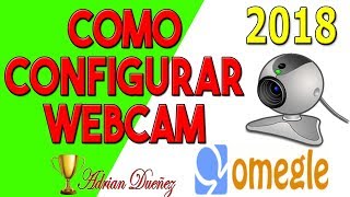 Cómo Configurar la Cámara de Omegle con Sitios Web 2018