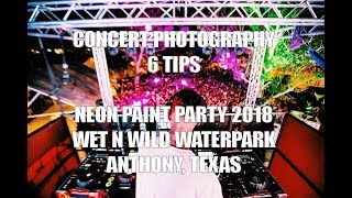 Concert Photography - 6 Practical Tips (Neon Paint Party @ Wet n Wild Texas)
