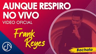 Aunque Respiro No Vivo - Frank Reyes