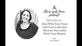 Deal With Your Fears And Guilt And Become Successful With Your Money with Jen Hemphill