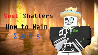 Sans Ultimate Guide (Roblox | Soul Shatters)