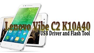 Lenovo Vibe C2 K10A40 | Download USB Driver & Flash Tool
