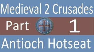 Antioch Hotseat: Medieval 2 Total War Crusades Part 1