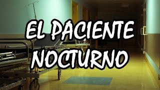El Paciente Nocturno - Creepypasta
