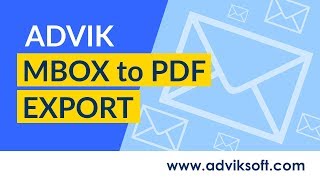 How to Convert MBOX File into PDF with Attachment | Advik MBOX to PDF Converter