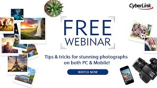 CyberLink 2018 Jan Webinar - Start creating better photos!!