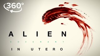 Alien: Covenant | "In Utero" A 360 Virtual Reality Experience | 20th Century FOX