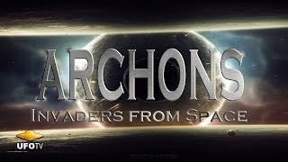 ANCIENT ALIEN MYSTERY OF THE ARCHONS - Invaders from Space HD