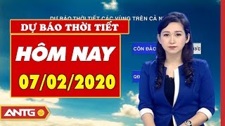 Dự báo thời tiết hôm nay và ngày mai 08/02/2020 | Bản tin Thời tiết mới nhất | ANTG